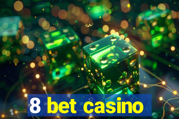 8 bet casino